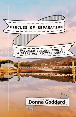 Circles of Separation: A Spiritual Fiction Series Paperback Donna Goddard