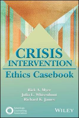 Crisis Intervention Ethics Casebook by Myer, Rick A.