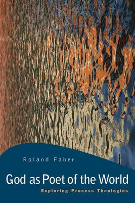 God as Poet of the World: Exploring Process Theologies Paperback Westminster John Knox Press
