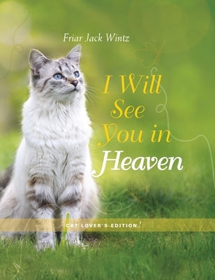 I Will See You in Heaven: Cat Lover's Edition by Wintz, Jack