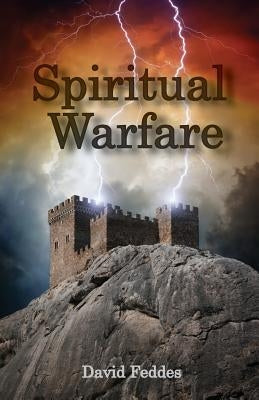 Spiritual Warfare: Joining Jesus in Conquering Evil by Feddes, David