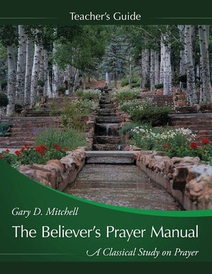The Believer's Prayer Manual Teaching Guide Paperback Redemption Press