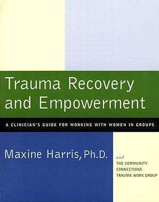 Trauma Recovery and Empowerment: A Clinician's Guide for Working with Women in Groups Paperback Free Press