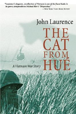 Cat from Hue: A Vietnam War Story by Laurence, John