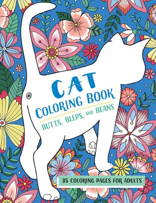 Butts, Bleps, and Beans Cat Coloring Book: 35 Coloring Pages for Adults by Preston, Lizzie