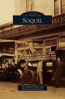 Soquel by Soquel Pioneer and Historical Associatio