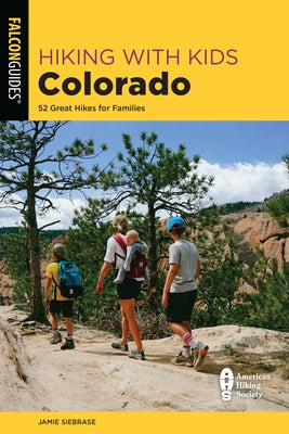 Hiking with Kids Colorado: 52 Great Hikes for Families Paperback Falcon Press Publishing