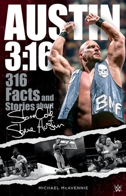 Austin 3:16: 316 Facts and Stories about Stone Cold Steve Austin by McAvennie, Michael