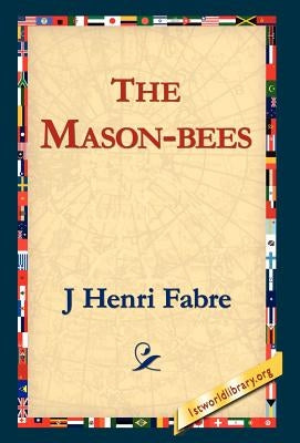 The Mason-Bees by Fabre, Jean-Henri