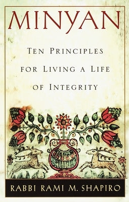 Minyan: Ten Principles for Living a Life of Integrity by Shapiro, Rami