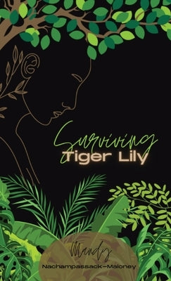 Surviving Tiger Lily by Nachampassack-Maloney