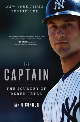 The Captain: The Journey of Derek Jeter by O'Connor, Ian