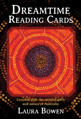 Dreamtime Reading Cards: Connect with the Ancient Spirit and Nature of Australia by Bowen, Laura