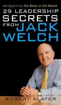 29 Leadership Secrets from Jack Welch by Slater, P. Ed
