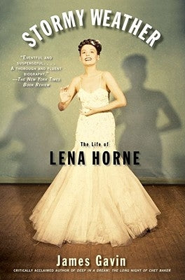 Stormy Weather: The Life of Lena Horne by Gavin, James