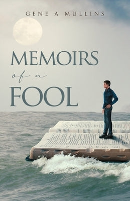Memoirs of A Fool Xulon Press