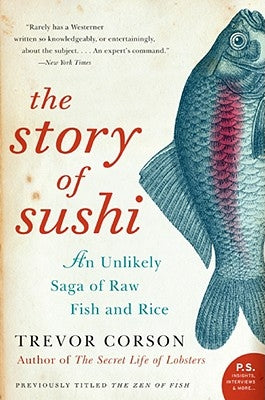 The Story of Sushi: An Unlikely Saga of Raw Fish and Rice Paperback Harper Perennial