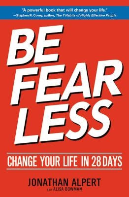 Be Fearless: Change Your Life in 28 Days by Alpert, Jonathan