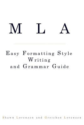 MLA Easy Formatting Style Writing and Grammar Guide by Lorenzen, Shawn