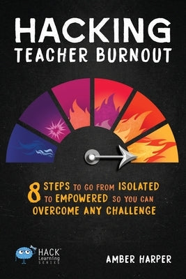 Hacking Teacher Burnout Paperback Times 10 Publications