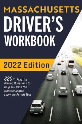 Massachusetts Driver's Workbook: 320+ Practice Driving Questions to Help You Pass the Massachusetts State Learner's Permit Test by Prep, Connect