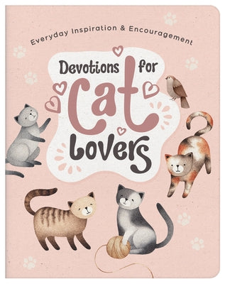 Devotions for Cat Lovers: Everyday Inspiration and Encouragement Paperback Barbour Publishing