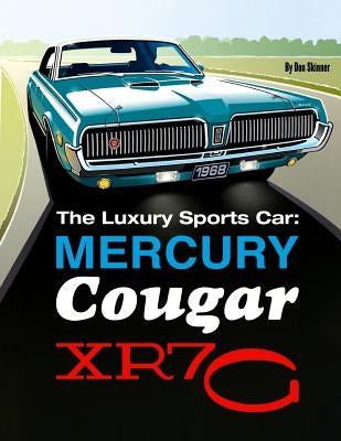 The Luxury Sports Car: Mercury Cougar XR7-G by Skinner, Don