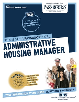 Administrative Housing Manager (C-1799): Passbooks Study Guidevolume 1799 by National Learning Corporation