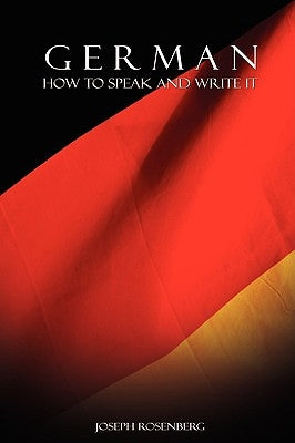 German: How to Speak and Write It by Rosenberg, Joseph