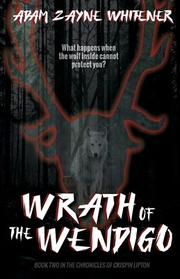 Wrath of the Wendigo by Whitener, Adam Zayne