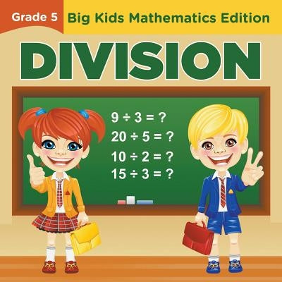 Grade 5 Division: Big Kids Mathematics Edition Paperback Baby Professor