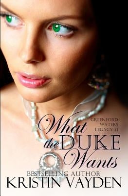 What the Duke Wants Paperback Createspace Independent Publishing Platform
