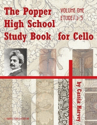 The Popper High School Study Book for Cello, Volume One by Harvey, Cassia