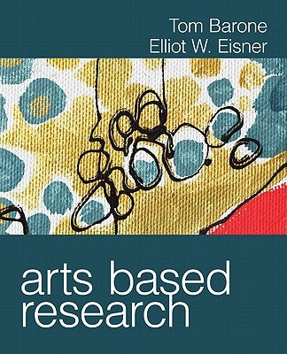 Arts Based Research by Barone, Tom