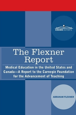 The Flexner Report: Medical Education in the United States and Canada-A Report to the Carnegie Foundation for the Advancement of Teaching Paperback Cosimo Reports