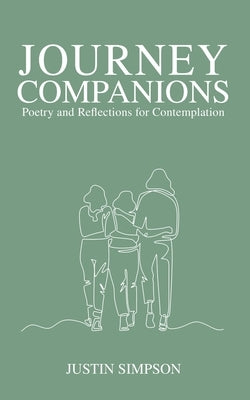 Journey Companions: Poetry and Reflections for Contemplation Paperback Justin Simpson