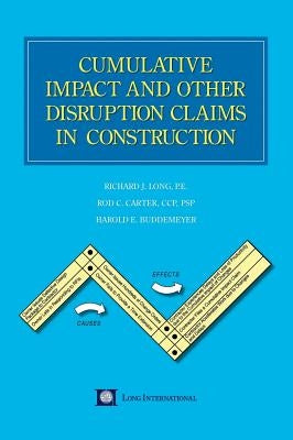 Cumulative Impact and Other Disruption Claims in Construction by Long, Richard J.