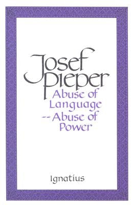 Abuse of Language, Abuse of Power Paperback Ignatius Press