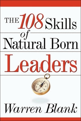 The 108 Skills of Natural Born Leaders by Blank, Warren