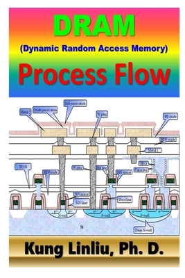 DRAM (Dynamic Random Access Memory) Process Flow Paperback Independently Published