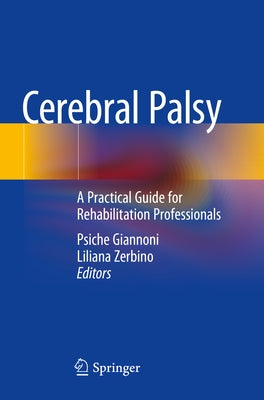 Cerebral Palsy: A Practical Guide for Rehabilitation Professionals by Giannoni, Psiche