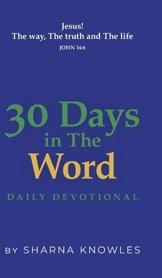 30 Days in the Word: Daily Devotional by Knowles, Sharna