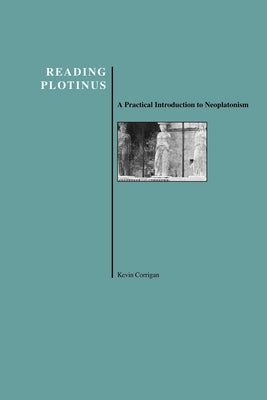 Reading Plotinus: A Practical Introduction to Neoplatonism (History of Philosophy) Paperback Purdue University Press