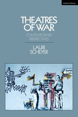 Theatres of War: Contemporary Perspectives by Scheyer, Lauri