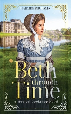 Beth Through Time: A Magical Bookshop Novel Paperback Illusive Press