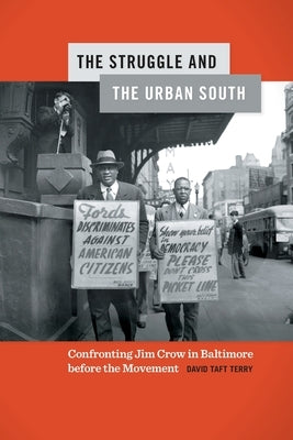 The Struggle and the Urban South: Confronting Jim Crow in Baltimore Before the Movement Paperback University of Georgia Press