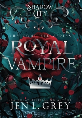 Shadow City: Royal Vampire (Complete Series): Royal Vampire Complete Series by Grey, Jen L.