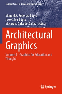 Architectural Graphics: Volume 3 - Graphics for Education and Thought by Ródenas-López, Manuel A.