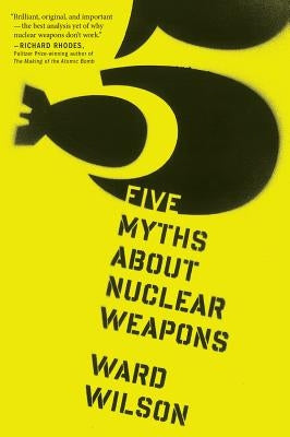 Five Myths about Nuclear Weapons Paperback Mariner Books