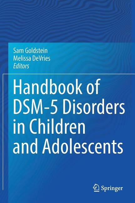 Handbook of Dsm-5 Disorders in Children and Adolescents by Goldstein, Sam